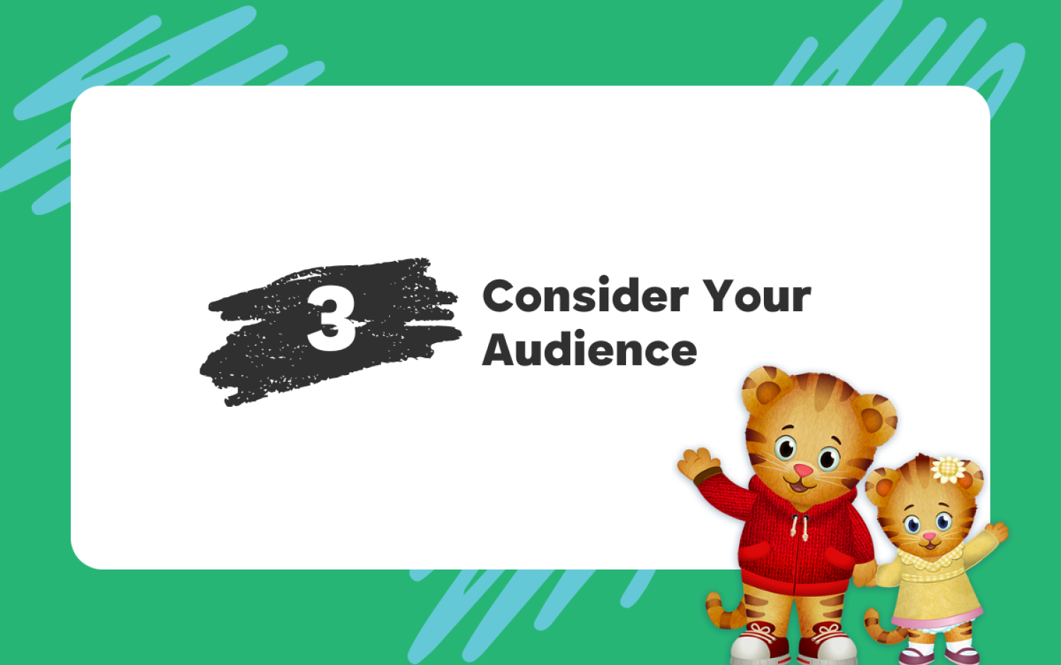 Text “Consider Your Audience” with two animated tiger characters waving on a green background.